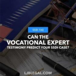 Can the vocational expert testimony predict your SSDI case?