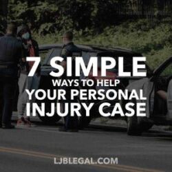 7 Simple Ways to Help Your Personal Injury Case