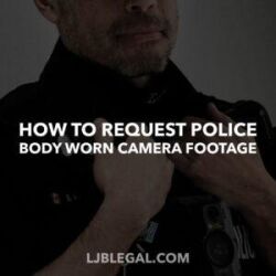 How to Request Police Body Worn Camera Footage