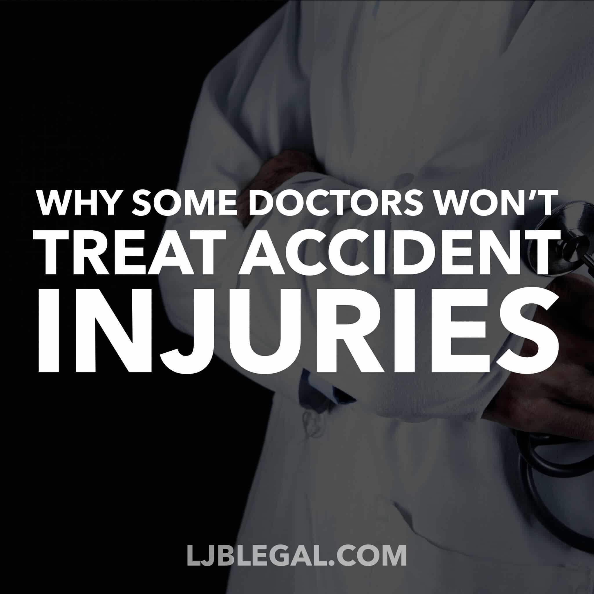 Why Won’t My Doctor Treat My Accident Injuries?