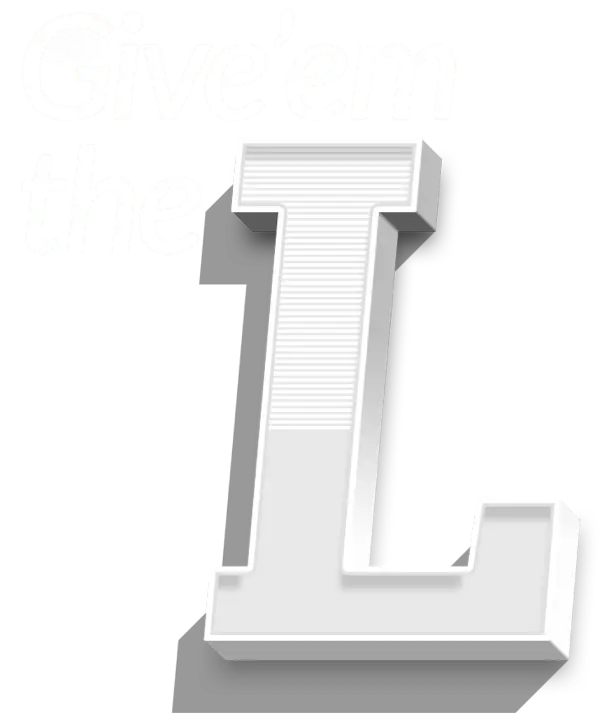 Give them the L